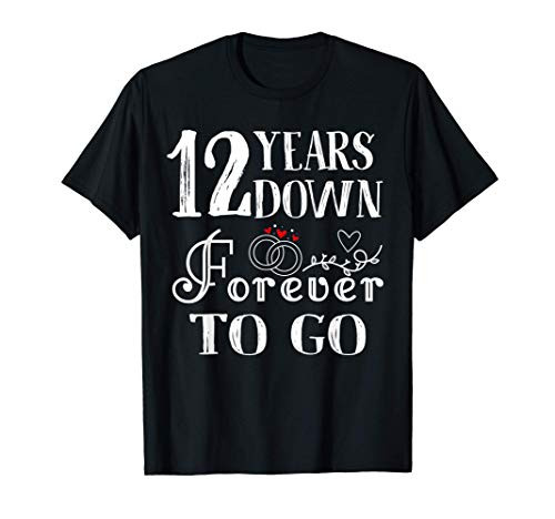 12 Years Down Forever to Go Couple 12th Wedding Anniversary T-Shirt