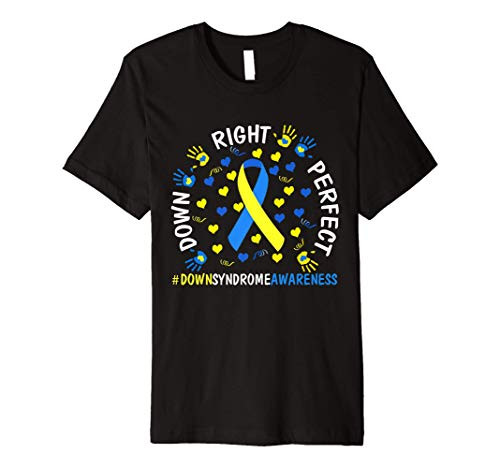 Down Syndrome Awareness Shirt Down Right Perfect Premium T-Shirt Down Syndrome Awareness Shirt Down Right Perfect Premium T-Shirt