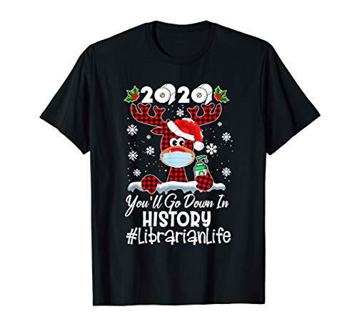 2020 You'll Go Down In History Librarian Life Reindeer T-Shirt