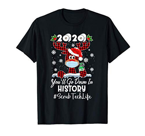 2020 You'll Go Down In History Scrub Tech Life Reindeer T-Shirt 2020 You'll Go Down In History Scrub Tech Life Reindeer T-Shirt
