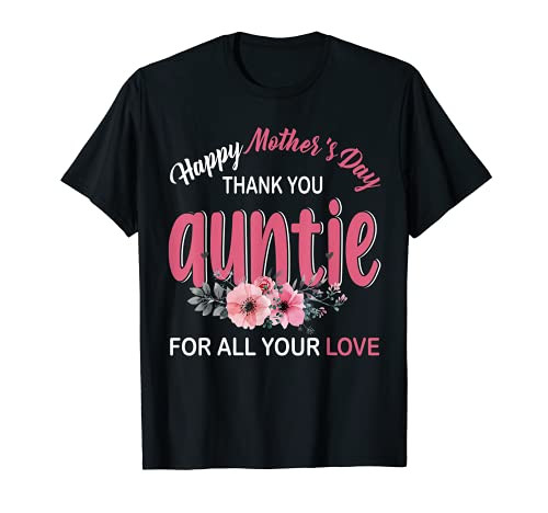 Happy Mother's Day Matching Floral Family Proud Of Auntie T-Shirt Happy Mother's Day Matching Floral Family Proud Of Auntie T-Shirt