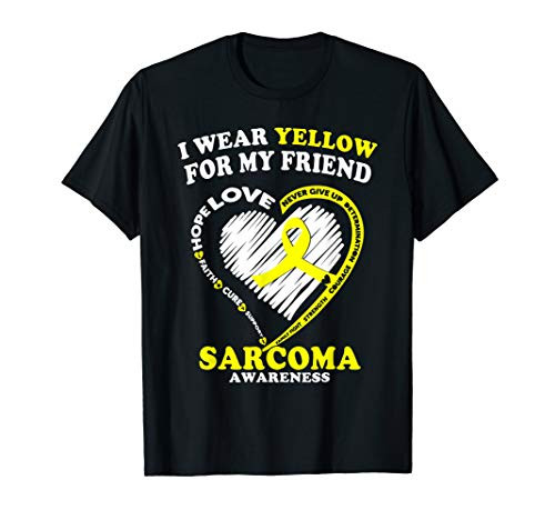 Sarcoma Awareness T Shirt - I Wear Yellow For My Friend
