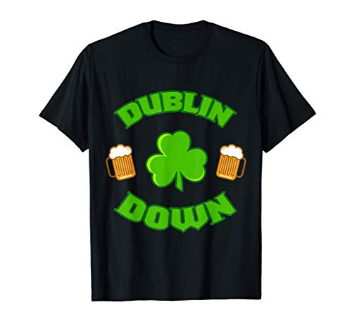 DUBLIN DOWN St Patricks Day Gift Men Beer Drinking Team T-Shirt