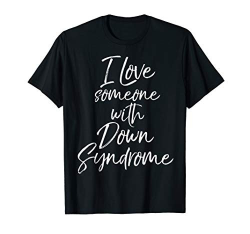 I Love Someone with Down Syndrome Shirt for Mom Dad T-Shirt