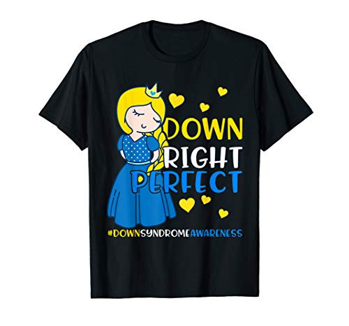 Down Syndrome Awareness Shirt Down Right Perfect Princess T-Shirt