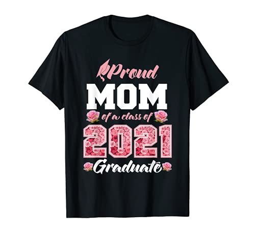 Proud Mom Of A Class Of 2021 Senior Graduate Grade 21 T-Shirt Proud Mom Of A Class Of 2021 Senior Graduate Grade 21 T-Shirt