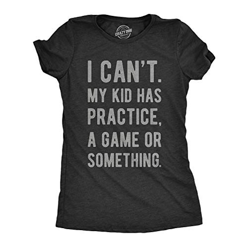 Womens I Cant My Kid Has Practice A Game Or Something T Shirt Funny Best Mom Tee -Heather Black- - XL