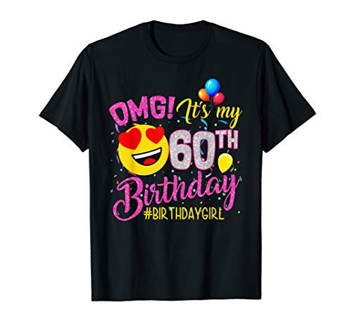 OMG It's My 60th Birthday Girl Shirts 60 Years old Birthday T-Shirt OMG It's My 60th Birthday Girl Shirts 60 Years old Birthday T-Shirt