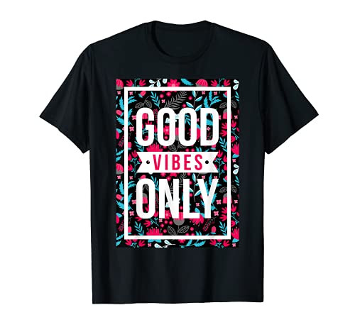 Cool Good Vibes Only T shirt Motivational Good Vibes Quotes T-Shirt