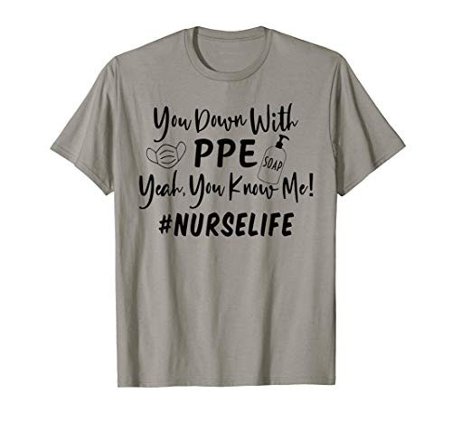 You Down With PPE Yeah You Know Me Nurse Life T-Shirt