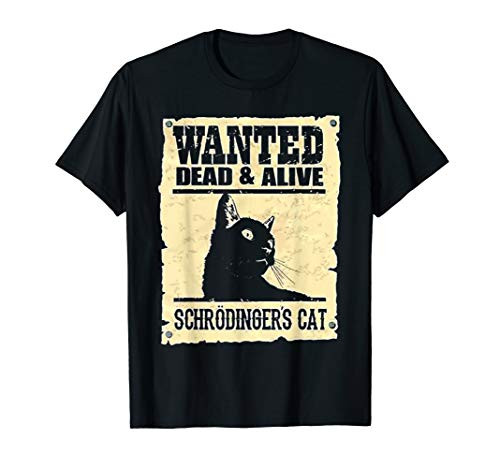 Wanted Dead Or Alive Schrodinger's Cat Funny T-Shirt