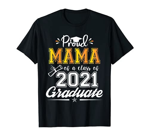 Proud Mama of a Class of 2021 Graduate Senior 21 Funny Gifts T-Shirt Proud Mama of a Class of 2021 Graduate Senior 21 Funny Gifts T-Shirt