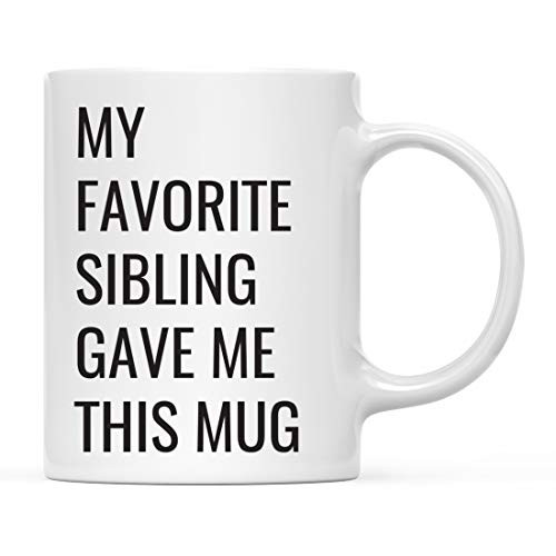 Andaz Press Funny 11oz. Coffee Mug Gift My Favorite Sibling Gave Me This Mug 1-Pack Novelty Birthday Christmas Cup Gifts Ideas for Grandma Grandpa Grandparents