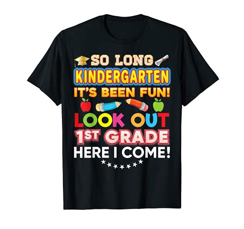 So Long Kindergarten Look Out 1st Grade Here I Come Last Day T-Shirt