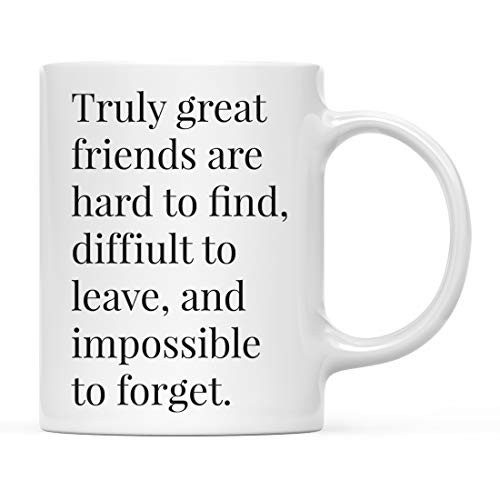 Andaz Press 11oz. Motivational Inspirational Quote Coffee Mug Gift Truly Great Friends are Hard to Find Difficult to Leave and Impossible to Forget 1-Pack