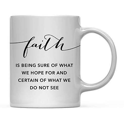 Andaz Press Modern Christian Bible Verses 11oz. Coffee Mug Gift Hebrews 11-1- Now Faith is Being Sure of What we Hope for and Certain of What we do not See 1-Pack Andaz Press Modern Christian Bible Verses 11oz. Coffee Mug Gift Hebrews 11-1- Now Faith is Being Sure of What we Hope for and Certain of What we do not See 1-Pack