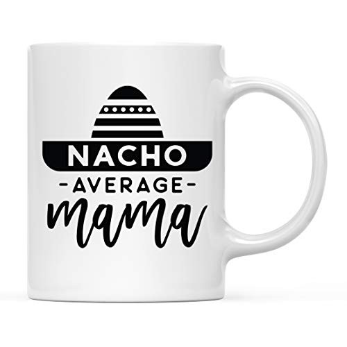 Andaz Press Funny Mother's Day 11oz. Ceramic Coffee Tea Mug Gift Nacho Average Mama 1-Pack Birthday Christmas Gift Ideas for Mom
