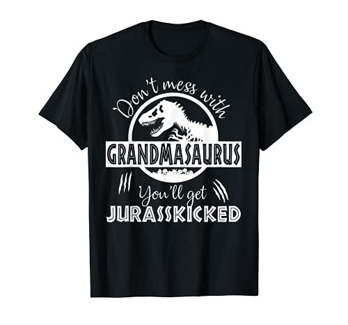 Dont Mess With Grandmasaurus Youll Get Jurasskicked T-Shirt