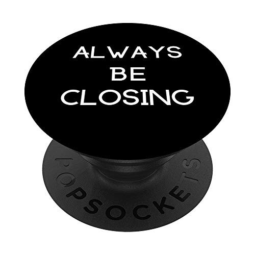 Sale Business Always Be Closing Money Real Estate Quote Gift PopSockets PopGrip- Swappable Grip for Phones  and  Tablets