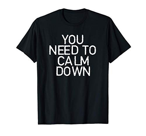 You Calm Down T-Shirt
