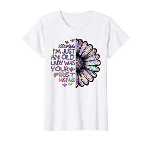 Womens Assuming I'm Just An Old Lady Was Your First Mistake Daisy T-Shirt