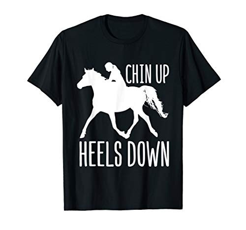 Horseback Riding Chin Up Heels Down Equestrian Gift Horse T-Shirt