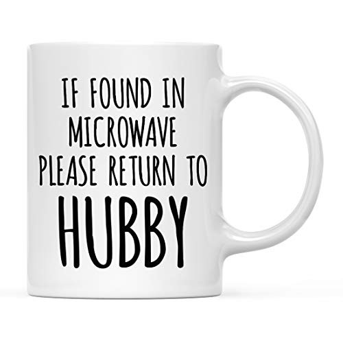 Andaz Press Funny Anniversary 11oz. Coffee Mug Gift for Dad If Found in Microwave Please Return to Hubby 1-Pack Novelty Birthday Christmas Hot Chocolate Cup