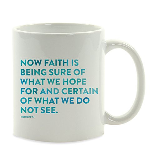 Andaz Press 11oz. Coffee Mug Gift Bible Verses Hebrews 11-1- Now Faith is Being Sure of What we Hope for and Certain of What we do not See 1-Pack Andaz Press 11oz. Coffee Mug Gift Bible Verses Hebrews 11-1- Now Faith is Being Sure of What we Hope for and Certain of What we do not See 1-Pack