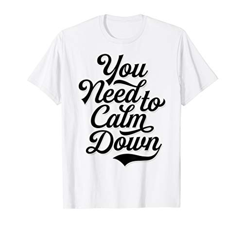You Need To Calm Down - Pride and Equality T-Shirt