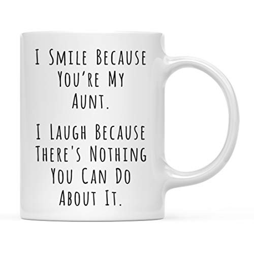 Andaz Press Funny Family 11oz. Coffee Mug I Smile Because You're My Aunt I Laugh Because There's Nothing You Can Do About It 1-Pack Christmas Birthday Gift Ideas