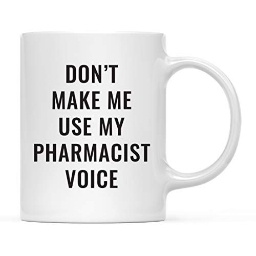 Andaz Press Funny 11oz. Coffee Mug Don't Make Me Use My Pharmacist Voice 1-Pack Includes Gift Box Christmas Birthday Gift Ideas