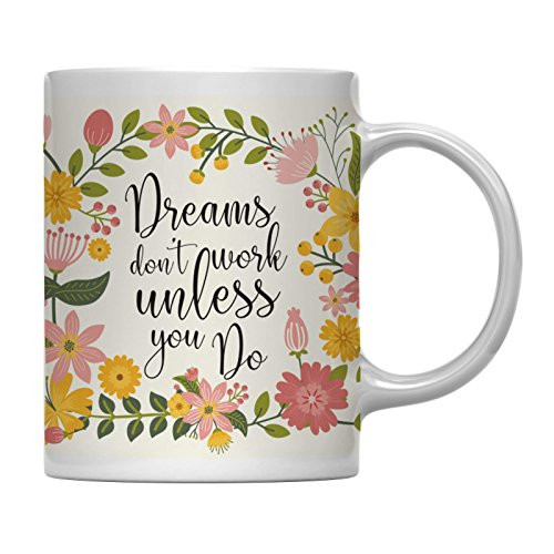 Andaz Press 11oz. Floral Flowers with Motivational Quote Coffee Mug Gift Dreams Don't Work Unless You Do 1-Pack Inspirational Gift for Her