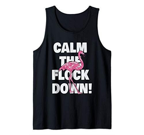 Pink Flamingo Calm The Flock Down Funny Offensive Pun Tank Top Pink Flamingo Calm The Flock Down Funny Offensive Pun Tank Top