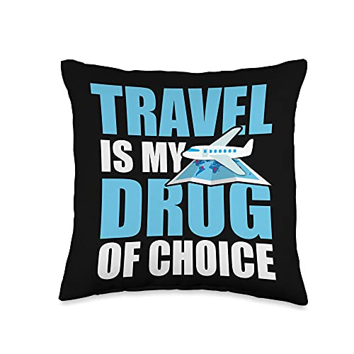 Travel drug funniest graphic design Travel is my drug of choice wanderlust graphic design Throw Pillow 16x16 Multicolor