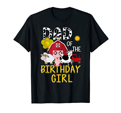 Dad of The Birthday Girl Cow Shirt Farm Barnyard Party T-Shirt