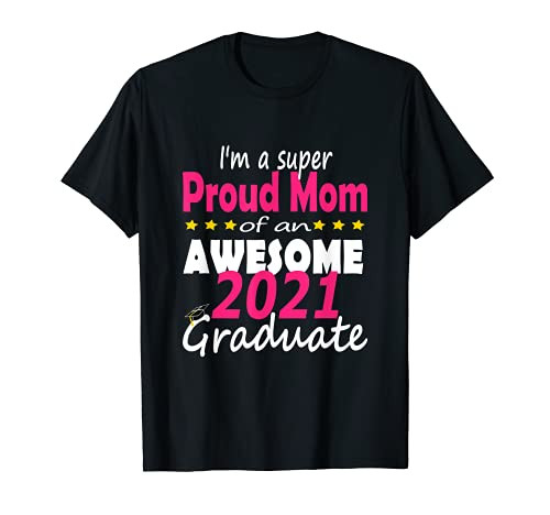 Proud Mom Of a 2021 Graduate Shirt Senior 2021 Family T-Shirt Proud Mom Of a 2021 Graduate Shirt Senior 2021 Family T-Shirt