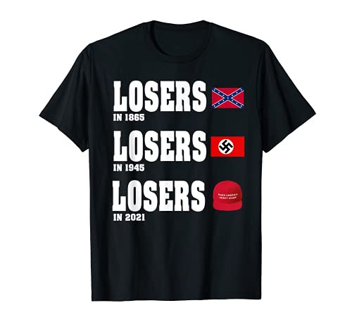 Losers in 1865 Losers in 1945 Losers in 2021 T-Shirt