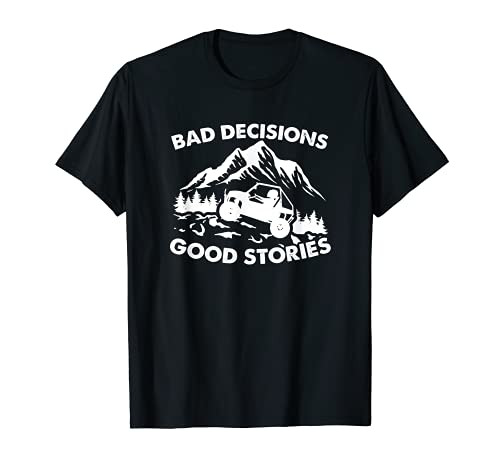 Bad Decisions Good Stories - SxS Side-By-Side UTV T-Shirt