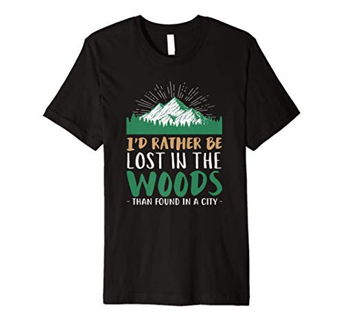 I'd Rather Be Lost In The Woods Than Found In A City