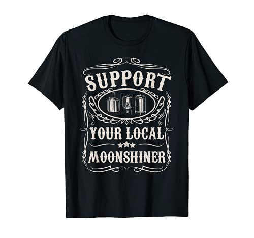Support Your Local Moonshiner Funny Moonshine Redneck Gift T-Shirt
