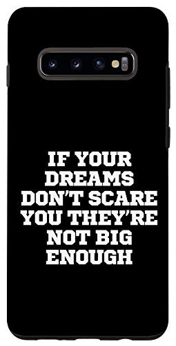 Galaxy S10 plus Funny If Your Dreams Don't Scare You They're Not Big Enough Case