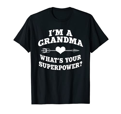 I'm A Grandma What's Your Superpower Funny Grandmother Gift T-Shirt