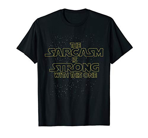 The Sarcasm Is Strong With This One T-Shirt Sarcastic