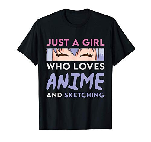 Anime and Sketching Gift - Just A Girl Who Loves Anime T-Shirt