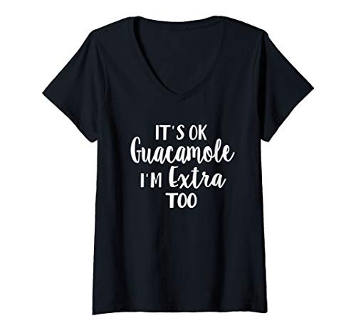 Womens It's Ok Guacamole I'm Extra Too Funny Avocado Lover V-Neck T-Shirt