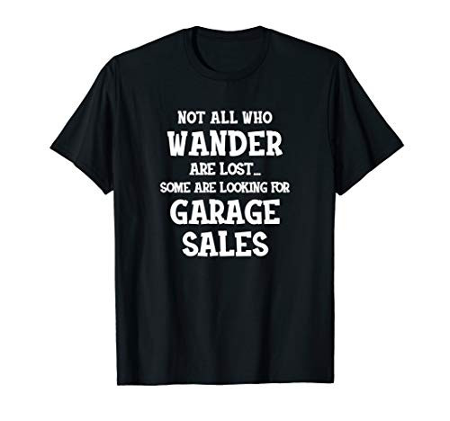 Not All Who Wander Are Lost Some Are Looking For Garage Sale