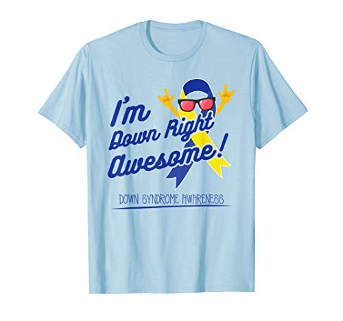 I'm Down Right Awesome! Down Syndrome Awareness T-shirt