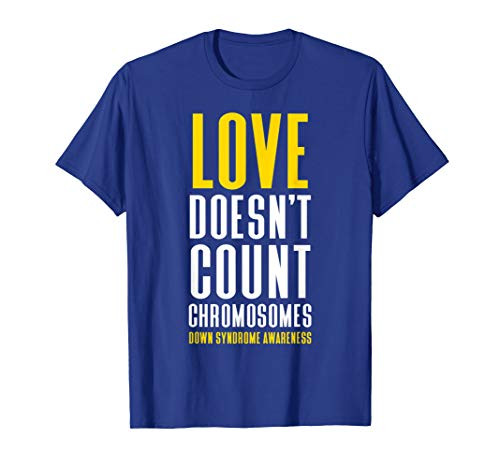 Love Doesn't Count Chromosomes Down Syndrome Awareness T-Shirt
