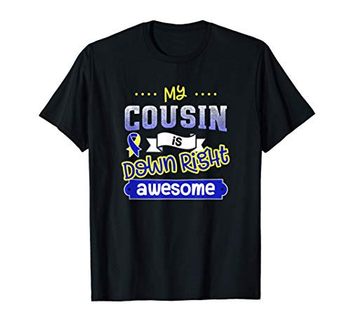 Down Syndrome Day Cousin Awareness Support Right Awesome T-Shirt