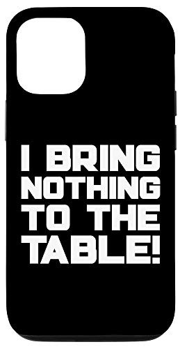 iPhone 12-12 Pro I Bring Nothing To The Table Funny Case